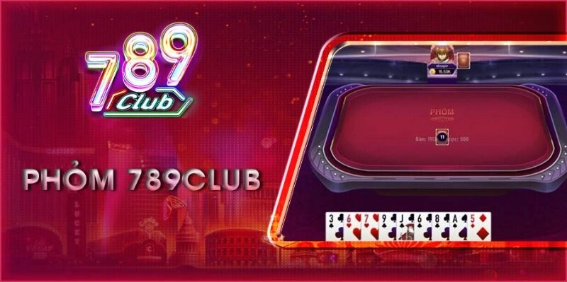 Bật mí bí quyết chơi phỏm 789Club từ cơ bản đến nâng cao chi tiết nhất